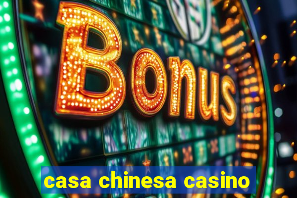 casa chinesa casino